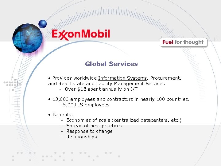 Global Services • Provides worldwide Information Systems, Procurement, and Real Estate and Facility Management