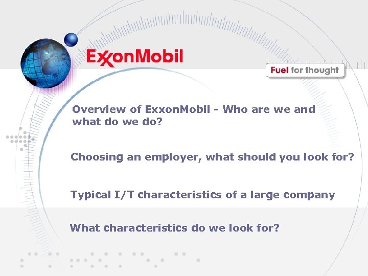 Overview of Exxon. Mobil - Who are we and what do we do? Choosing