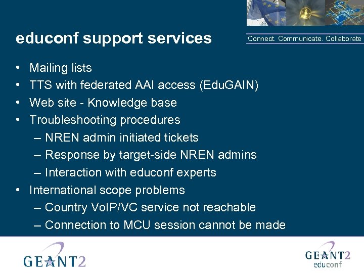 educonf support services • • Connect. Communicate. Collaborate Mailing lists TTS with federated AAI