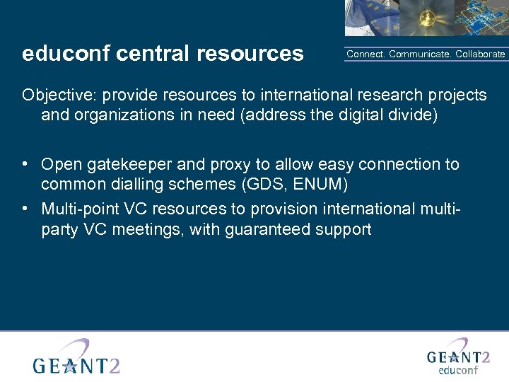 educonf central resources Connect. Communicate. Collaborate Objective: provide resources to international research projects and