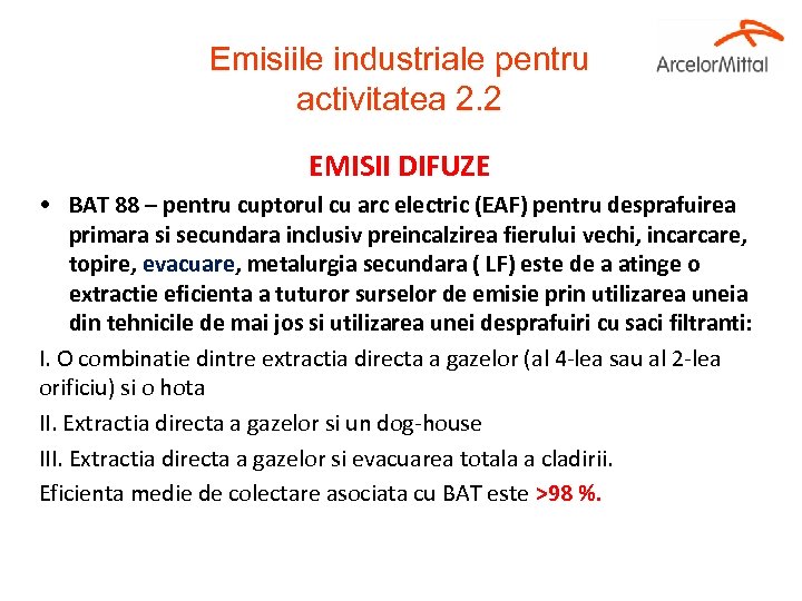 Emisiile industriale pentru activitatea 2. 2 EMISII DIFUZE • BAT 88 – pentru cuptorul