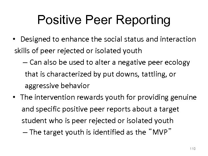 Positive Peer Reporting • Designed to enhance the social status and interaction skills of