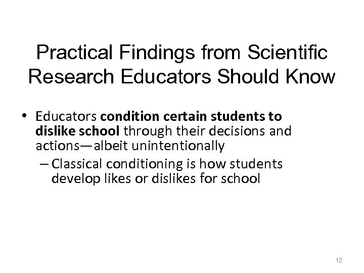 Practical Findings from Scientific Research Educators Should Know • Educators condition certain students to