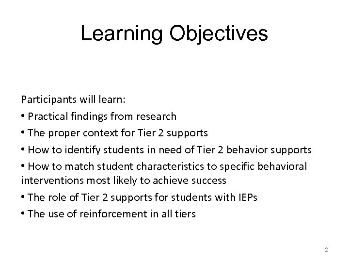 Learning Objectives Participants will learn: • Practical findings from research • The proper context