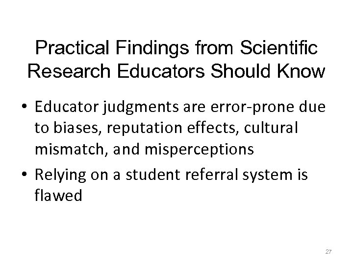 Practical Findings from Scientific Research Educators Should Know • Educator judgments are error-prone due