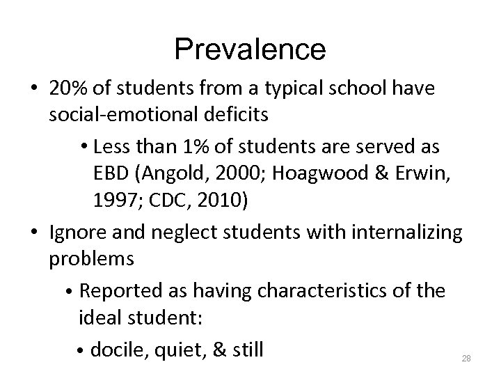 Prevalence • 20% of students from a typical school have social-emotional deficits • Less