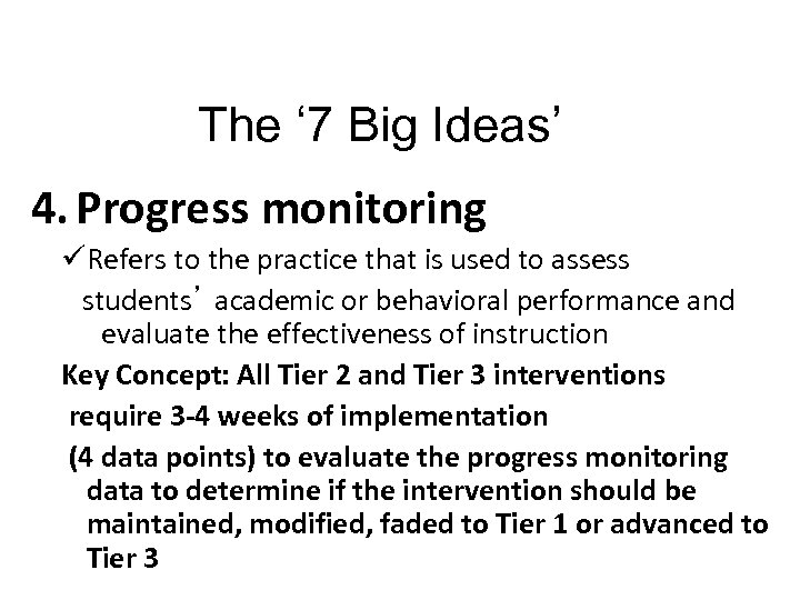 47 The ‘ 7 Big Ideas’ 4. Progress monitoring üRefers to the practice that
