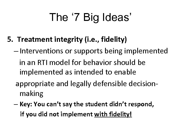49 The ‘ 7 Big Ideas’ 5. Treatment integrity (i. e. , fidelity) –