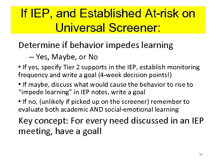 If IEP, and Established At-risk on Universal Screener: Determine if behavior impedes learning –