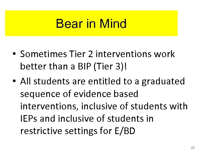 Bear in Mind • Sometimes Tier 2 interventions work better than a BIP (Tier