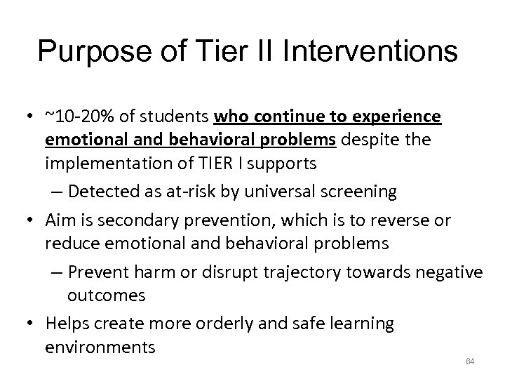 Purpose of Tier II Interventions • ~10 -20% of students who continue to experience