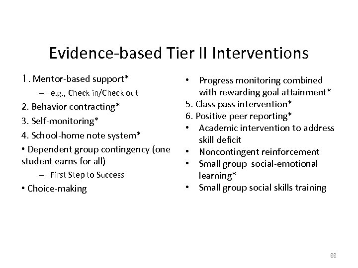 Evidence-based Tier II Interventions 1. Mentor-based support* – e. g. , Check in/Check out