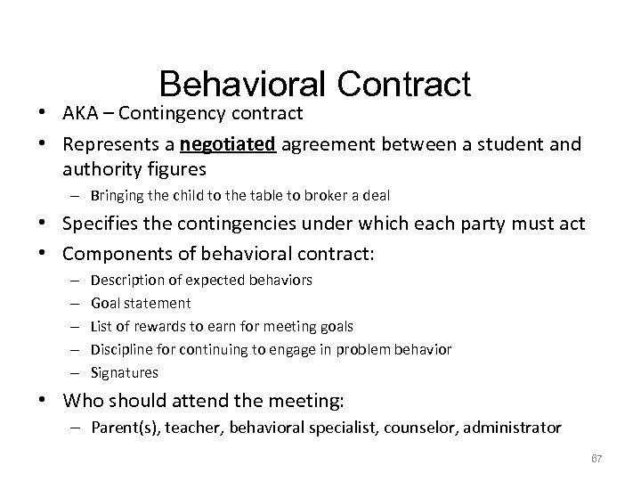 Behavioral Contract • AKA – Contingency contract • Represents a negotiated agreement between a