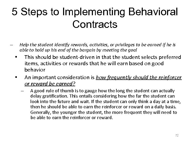5 Steps to Implementing Behavioral Contracts Help the student identify rewards, activities, or privileges