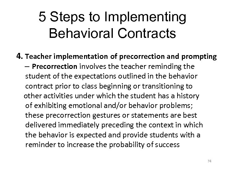 5 Steps to Implementing Behavioral Contracts 4. Teacher implementation of precorrection and prompting –