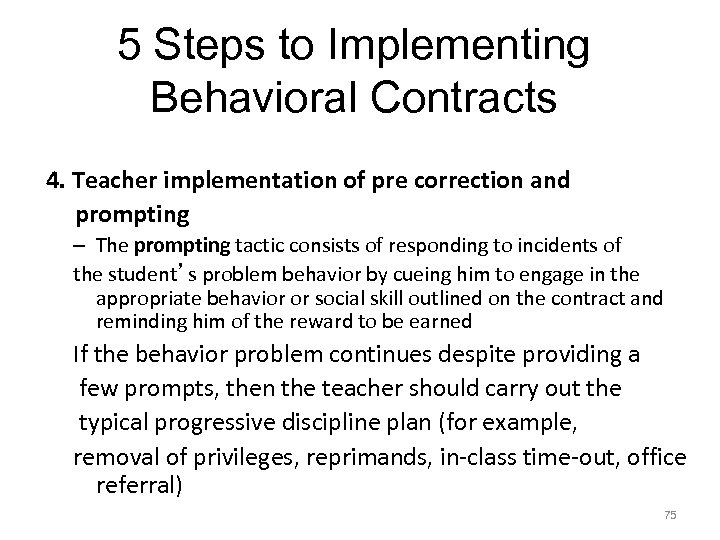 5 Steps to Implementing Behavioral Contracts 4. Teacher implementation of pre correction and prompting