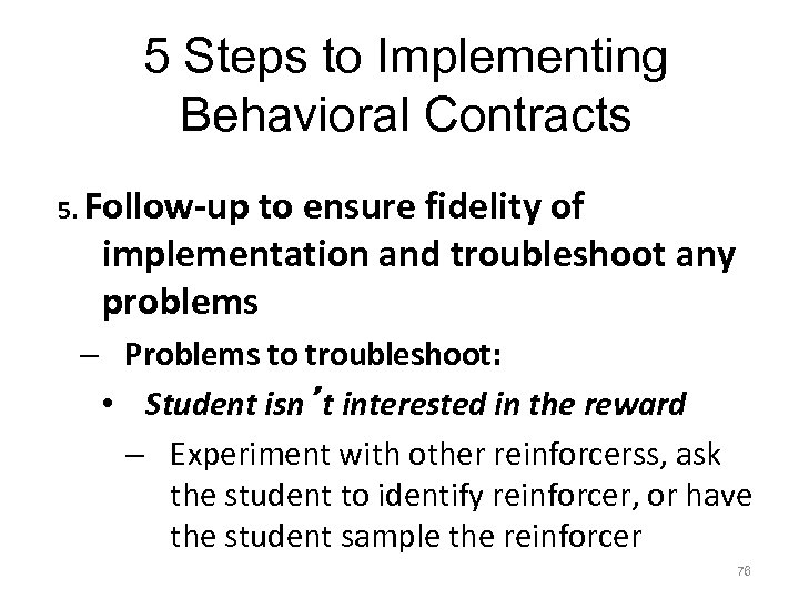 5 Steps to Implementing Behavioral Contracts 5. Follow-up to ensure fidelity of implementation and