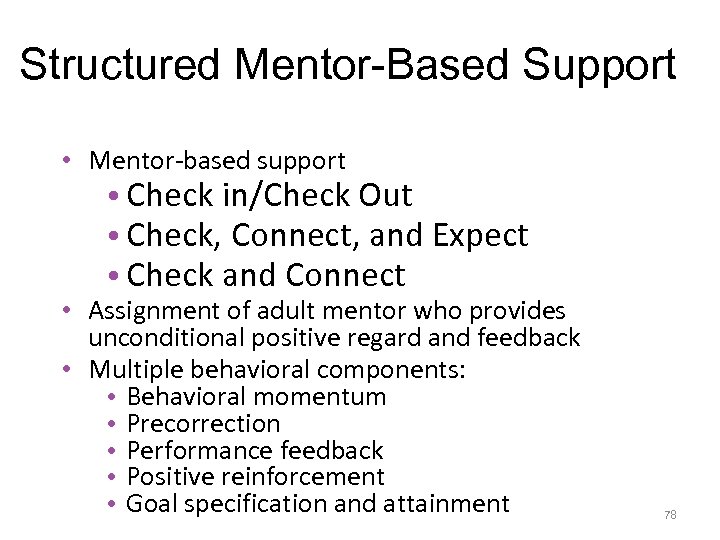 Structured Mentor-Based Support • Mentor-based support • Check in/Check Out • Check, Connect, and