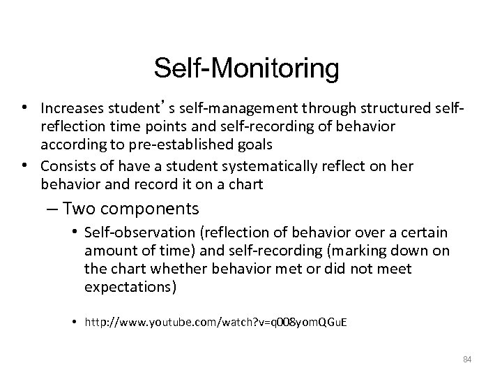 Self-Monitoring • Increases student’s self-management through structured selfreflection time points and self-recording of behavior