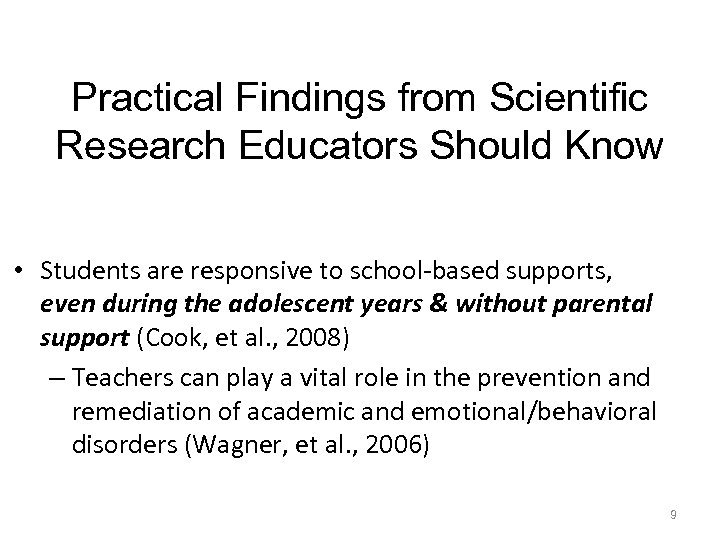 Practical Findings from Scientific Research Educators Should Know • Students are responsive to school-based