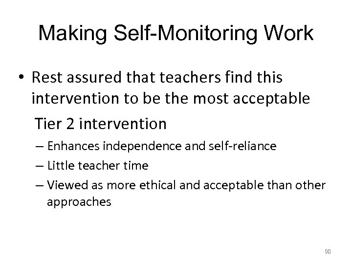 Making Self-Monitoring Work • Rest assured that teachers find this intervention to be the