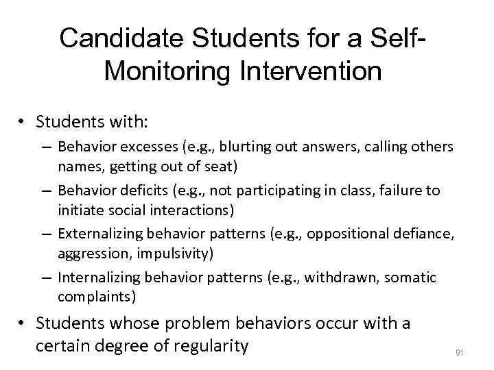 Candidate Students for a Self. Monitoring Intervention • Students with: – Behavior excesses (e.
