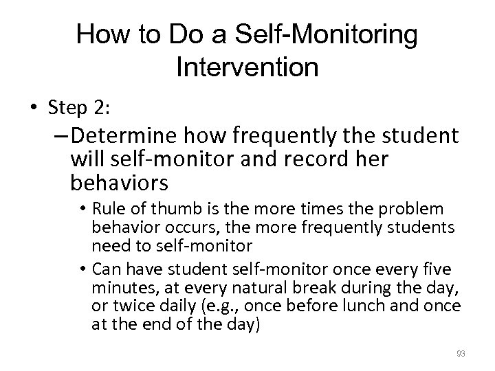 How to Do a Self-Monitoring Intervention • Step 2: – Determine how frequently the