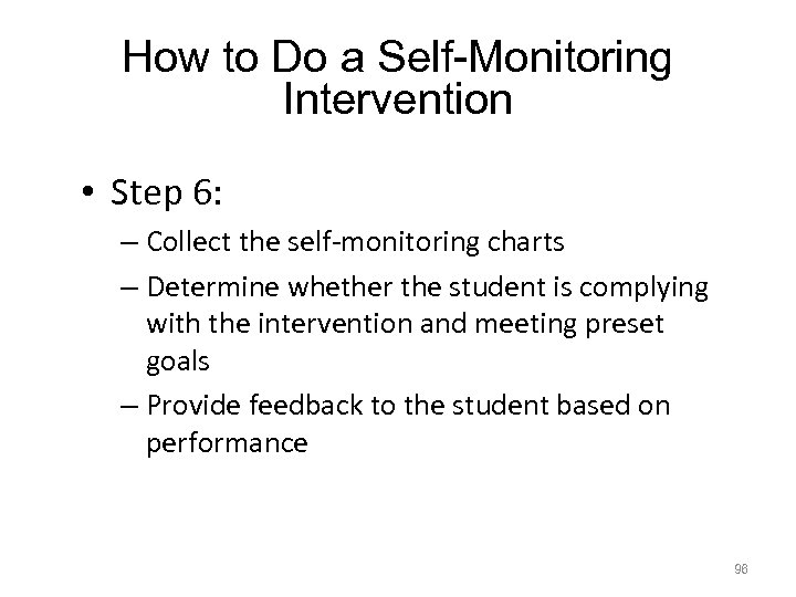 96 How to Do a Self-Monitoring Intervention • Step 6: – Collect the self-monitoring