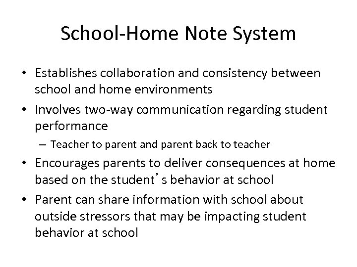 School-Home Note System • Establishes collaboration and consistency between school and home environments •