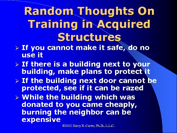 Random Thoughts On Training in Acquired Structures If you cannot make it safe, do