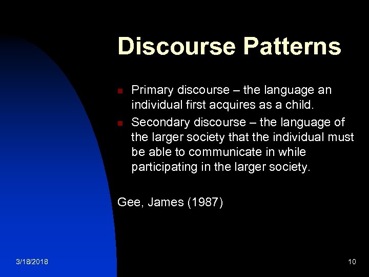 Discourse Patterns n n Primary discourse – the language an individual first acquires as