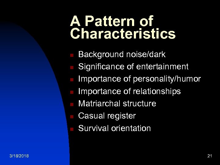 A Pattern of Characteristics n n n n 3/18/2018 Background noise/dark Significance of entertainment