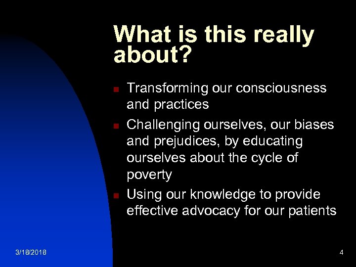 What is this really about? n n n 3/18/2018 Transforming our consciousness and practices