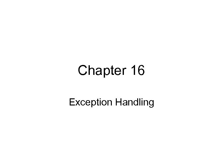 Chapter 16 Exception Handling 