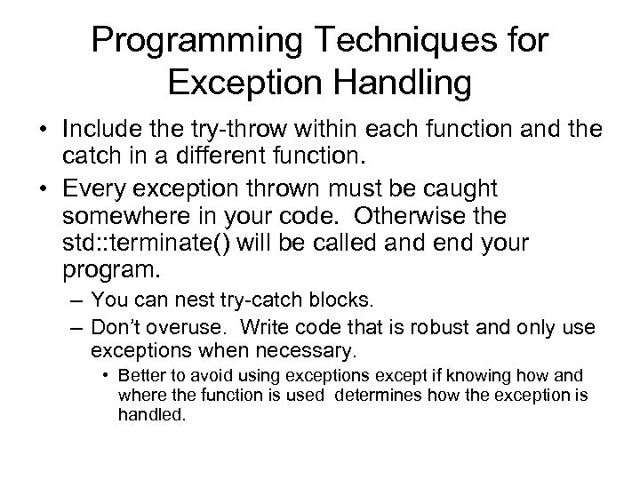 Programming Techniques for Exception Handling • Include the try-throw within each function and the