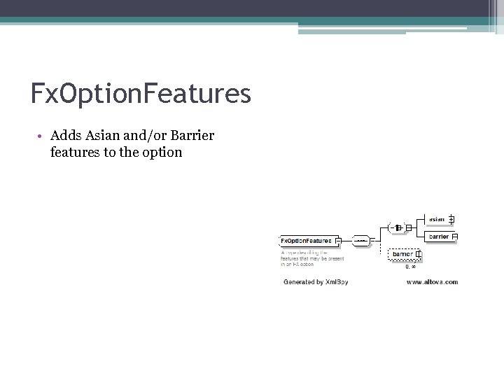 Fx. Option. Features • Adds Asian and/or Barrier features to the option 
