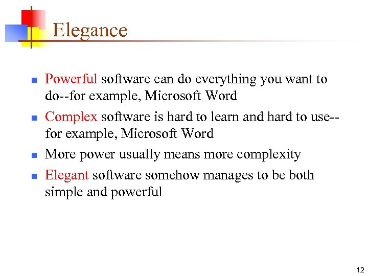 Elegance n n Powerful software can do everything you want to do--for example, Microsoft