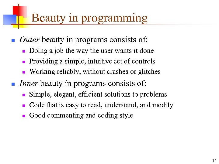 Beauty in programming n Outer beauty in programs consists of: n n Doing a