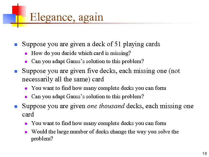 Elegance, again n Suppose you are given a deck of 51 playing cards n