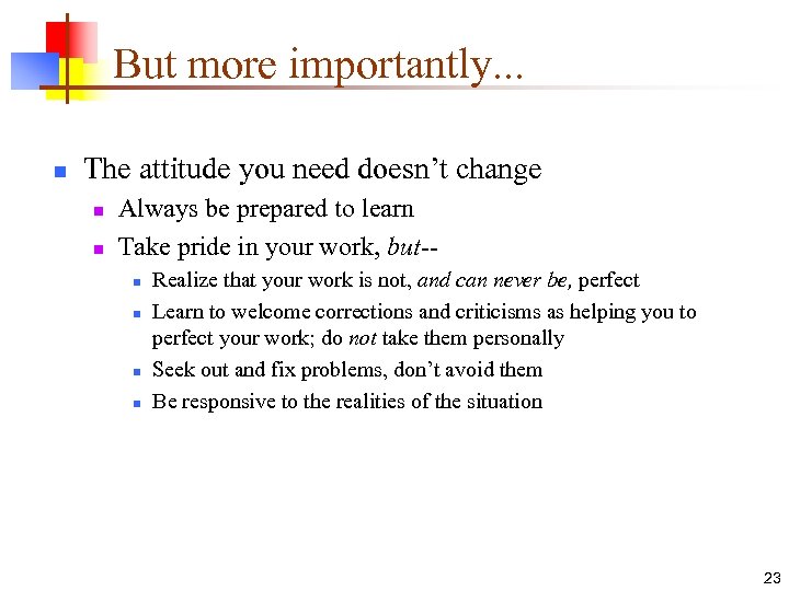 But more importantly. . . n The attitude you need doesn’t change n n