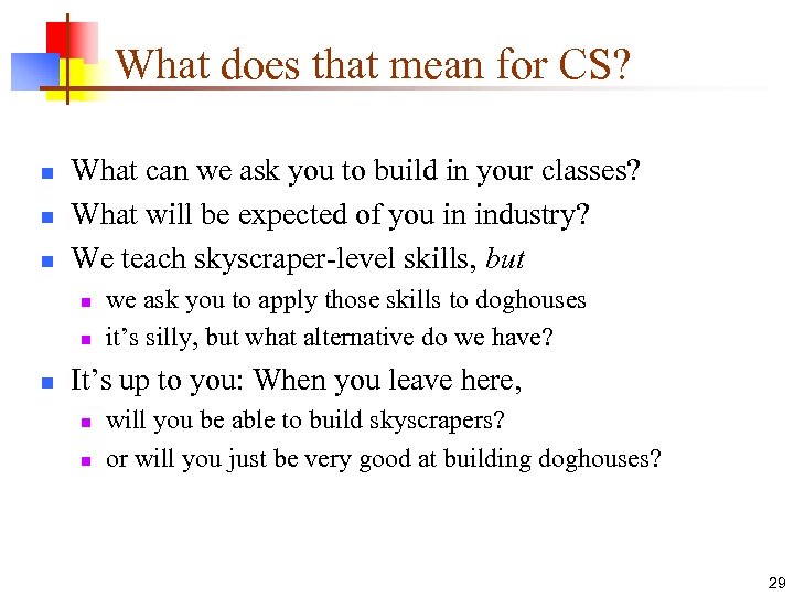 What does that mean for CS? n n n What can we ask you