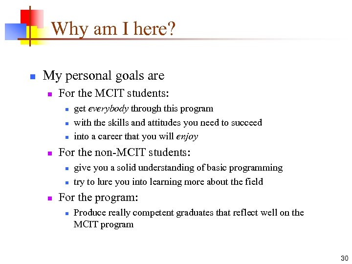 Why am I here? n My personal goals are n For the MCIT students: