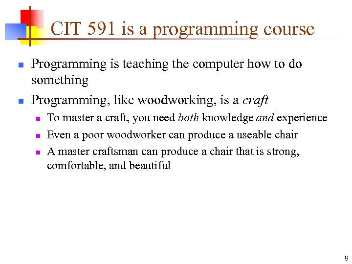 CIT 591 is a programming course n n Programming is teaching the computer how