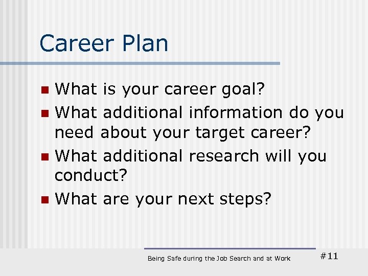 Career Plan What is your career goal? n What additional information do you need