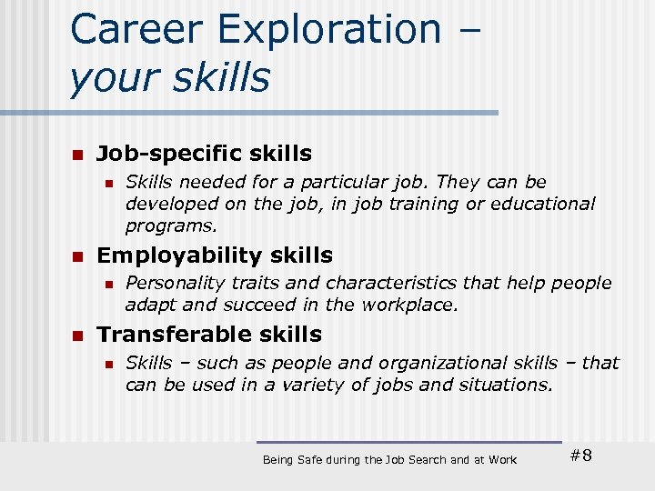 Career Exploration – your skills n Job-specific skills n n Employability skills n n
