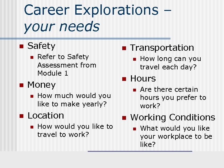 Career Explorations – your needs n Safety n n Money n n Refer to