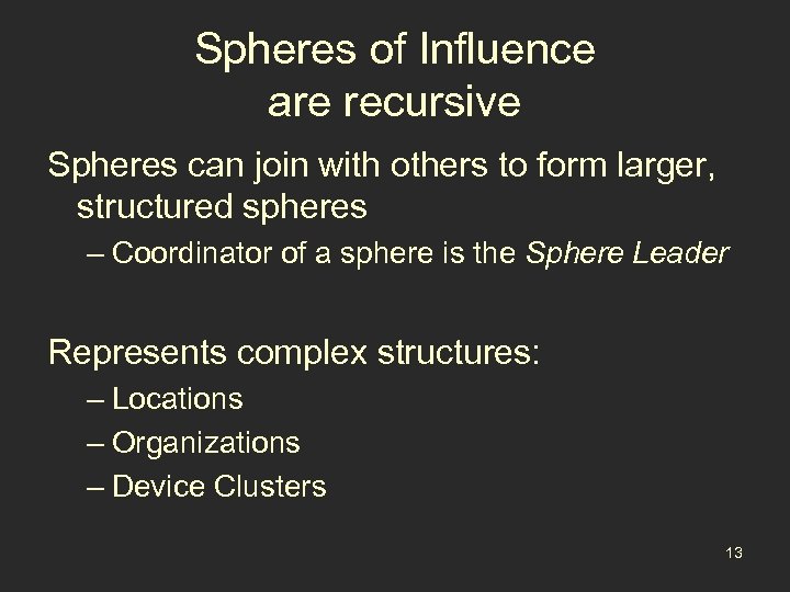Spheres of Influence are recursive Spheres can join with others to form larger, structured
