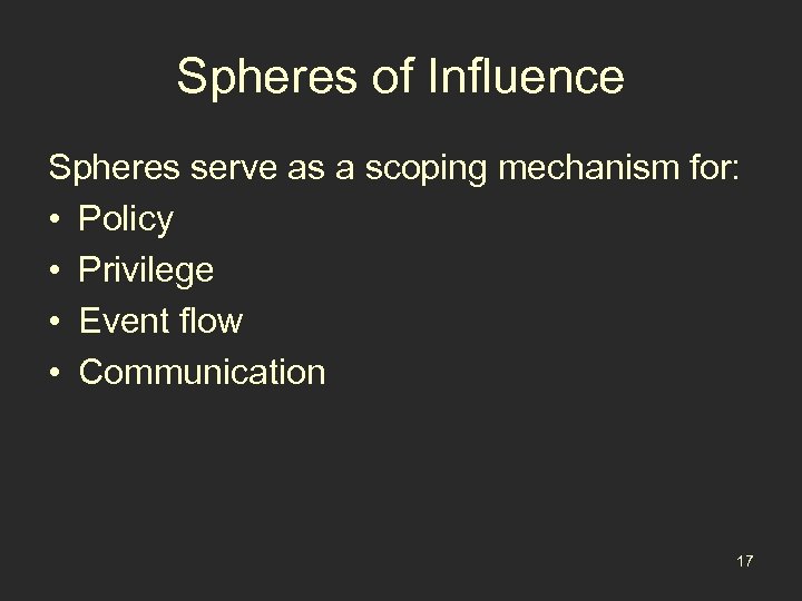 Spheres of Influence Spheres serve as a scoping mechanism for: • Policy • Privilege