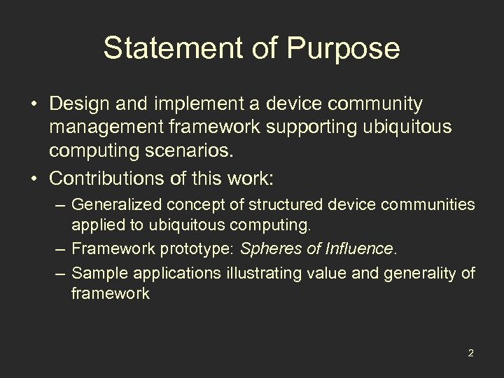 Statement of Purpose • Design and implement a device community management framework supporting ubiquitous