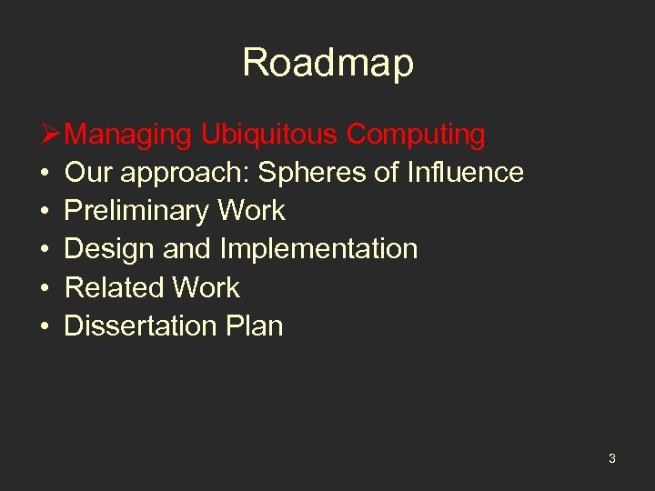 Roadmap Ø Managing Ubiquitous Computing • Our approach: Spheres of Influence • Preliminary Work